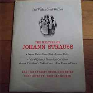 The Vienna State Opera Orchestra Conducted By Josef Leo Gruber, Johann Strauss - The World's Great Waltzes - The Waltzes Of Johann Strauss FLAC