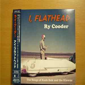 Ry Cooder - I, Flathead (The Songs Of Kash Buk And The Klowns) FLAC