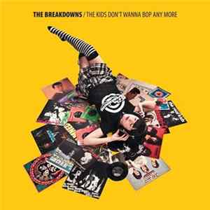 The Breakdowns - The Kids Don't Wanna Bop Anymore FLAC