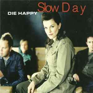 Die Happy - Slow Day FLAC