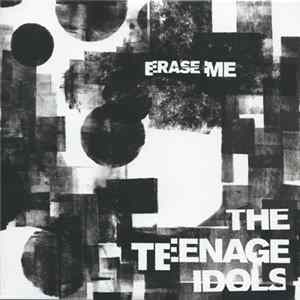 The Teenage Idols - Erase Me FLAC