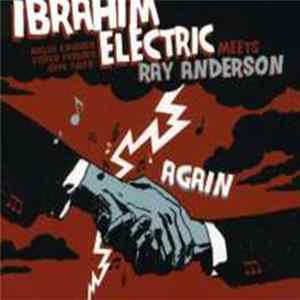 Ibrahim Electric Meets Ray Anderson - Again FLAC