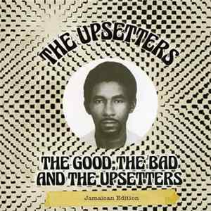The Upsetters - The Good, The Bad And The Upsetters (Jamaican Edition) FLAC