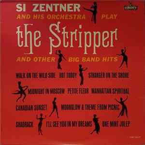 Si Zentner And His Orchestra - The Stripper And Other Big Band Hits FLAC