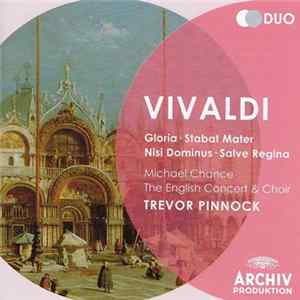 Vivaldi - Michael Chance, The English Concert & Choir, Trevor Pinnock - Gloria • Stabat Mater • Nisi Dominus • Salve Regina FLAC