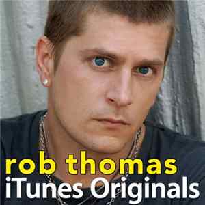 Rob Thomas - iTunes Originals: Rob Thomas FLAC