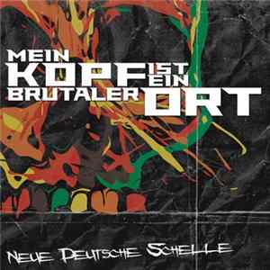Mein Kopf Ist Ein Brutaler Ort - Neue Deutsche Schelle FLAC