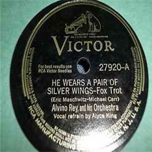 Alvino Rey And His Orchestra - He Wears A Pair Of Silver Wings / The Ferris Wheel FLAC