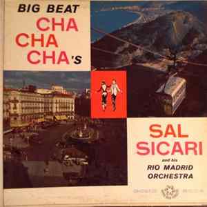 Sal Sicari And His Rio Madrid Orchestra - Big Beat Cha Cha Cha's FLAC