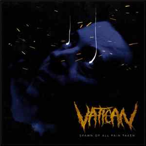 Vatican - Spawn of All Pain Taken FLAC