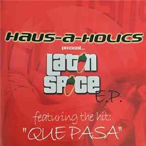 Haus-A-Holics - present... Latin Spice E.p. feat. the hit "Que Pasa" FLAC