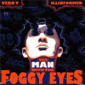 Verb T & Illinformed - The Man With The Foggy Eyes FLAC