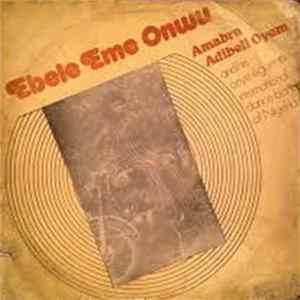 Amabra Adibeli Oyem and his Onye Egbena International Dance Band Of Nigeria - Ebele Eme Onwu FLAC