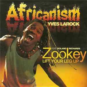 Africanism & Yves Larock Feat. Roland Richards - Zookey (Lift Your Leg Up) FLAC