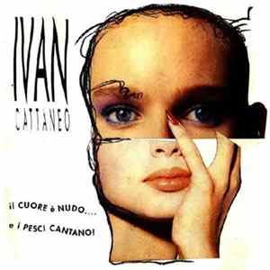 Ivan Cattaneo - Il Cuore É Nudo... E I Pesci Cantano FLAC