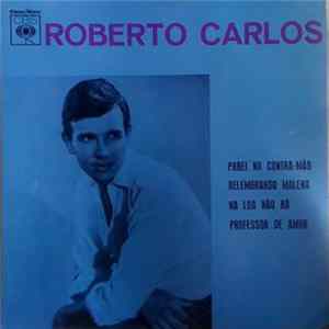 Roberto Carlos - Parei Na Contra-Mão / Relembrando Malena / Na Lua Não Há / Professor De Amor FLAC
