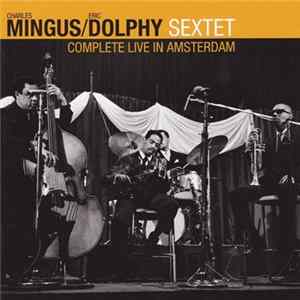Charles Mingus / Eric Dolphy Sextet - Complete Live In Amsterdam FLAC
