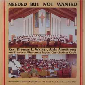 Rev. Thomas L. Walker, Alvis Armstrong and Ebenezer Missionary Baptist Church Mass Choir - Needed But Not Wanted FLAC