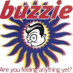Buzzie - Are You Feeling Anything Yet? FLAC