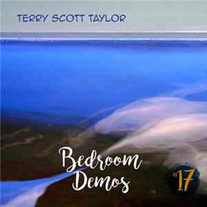 Terry Scott Taylor - Bedroom Demos- Vol. 17 FLAC