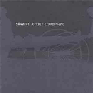 Browning - Astride The Shadow-Line FLAC