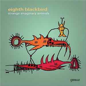 eighth blackbird - Strange Imaginary Animals FLAC