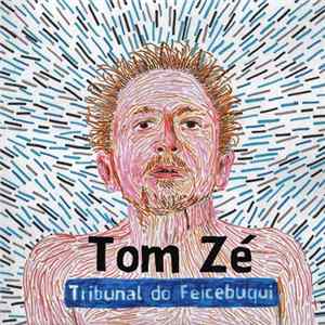 Tom Zé - Tribunal Do Feicebuqui FLAC