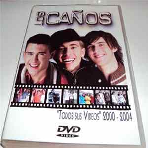 Los Caños - Todos Sus Videos (2000 - 2004) FLAC