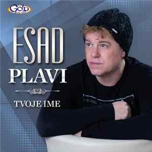 Esad Plavi - Tvoje ime FLAC