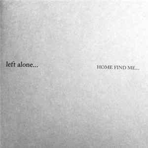 Left Alone... - Home Find Me​.​.​.. FLAC