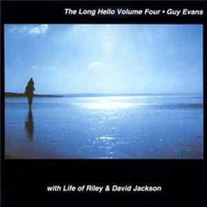 Guy Evans With Life Of Riley & David Jackson - The Long Hello Volume Four FLAC