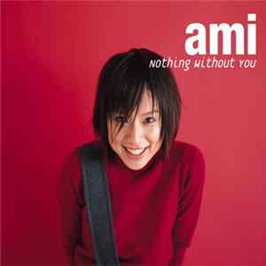Ami - Nothing Without You FLAC