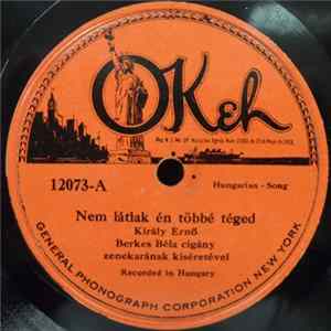Király Ernő, Berkes Béla Cigány Zenekarának - Nem Látak Én Többé Téged / A Térkép FLAC