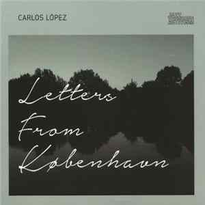 Carlos López - Letters From København FLAC