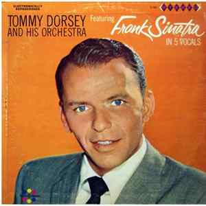 Tommy Dorsey And His Orchestra Featuring Frank Sinatra - Tommy Dorsey And His Orchestra Featuring Frank Sinatra FLAC