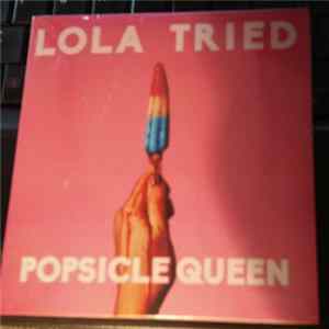 Lola Tried - Popsicle Queen FLAC