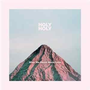 Holy Holy - When The Storms Would Come FLAC