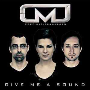 Cerf, Mitiska & Jaren - Give Me A Sound FLAC