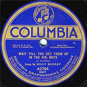 Billy Murray / Al Jolson - Wait Till You Get Them Up In The Air, Boys / I've Got My Captain Working For Me Now FLAC