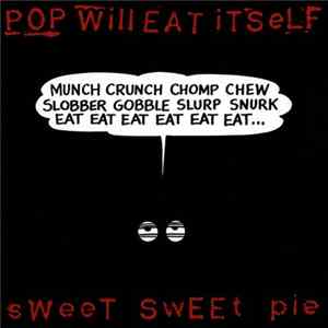 Pop Will Eat Itself - Sweet Sweet Pie FLAC
