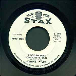 Johnnie Taylor - I Got To Love Somebody's Baby / Just The One I've Been Looking For FLAC