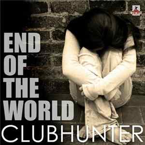 Clubhunter - End Of The World FLAC