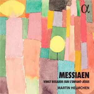 Messiaen - Martin Helmchen - Vingt Regards Sur L'Enfant-Jésus FLAC
