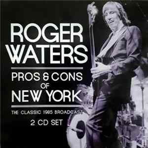 Roger Waters - Pros & Cons Of New York (The Classic 1985 Broadcast) FLAC