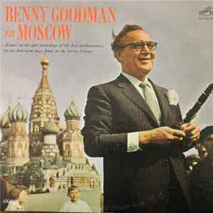 Benny Goodman & His Orchestra - Benny Goodman In Moscow FLAC
