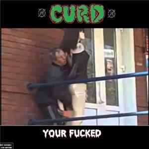 Curd - Your Fucked FLAC