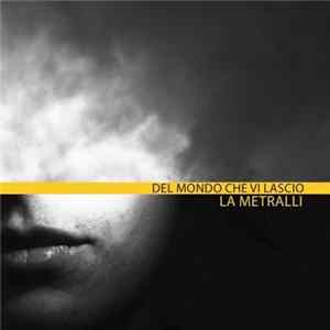 La Metralli - Del Mondo Che Vi Lascio FLAC