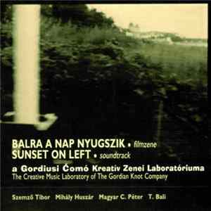 Tibor Szemző / The Gordian Knot Company - Balra A Nap Nyugszik = Sunset On Left FLAC