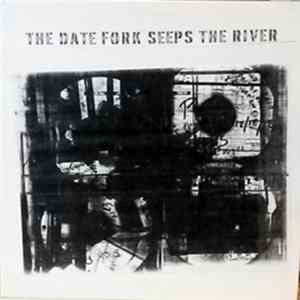Various - The Date Fork Seeps The River FLAC