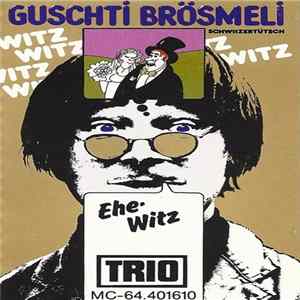 Guschti Brösmeli - Ehe-Witz (Schwizertütsch) FLAC